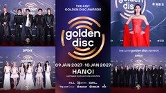 Golden Disc Awards lần thứ 41 sẽ tổ chức vào tháng 1.2027 tại Hà Nội