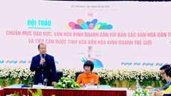 Xây dựng chuẩn mực đạo đức, văn hóa kinh doanh gắn với bản sắc văn hóa  dân tộc 