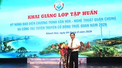 Khánh Hòa: Khai mạc lớp tập huấn kỹ năng dàn dựng nghệ thuật và tuyên truyền trực quan năm 2026