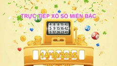 XSMB 14.10 | Trực tiếp kết quả xổ số miền Bắc hôm nay thứ 3