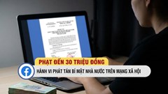 Phát tán bí mật nhà nước trên mạng xã hội bị phạt đến 30 triệu