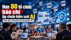 Hơn 80 tổ chức báo chí bắt tay kiểm soát AI sử dụng nội dung