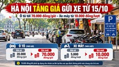Hà Nội tăng giá trông giữ ô tô, xe máy từ 15.10: Mức thu mới ra sao?