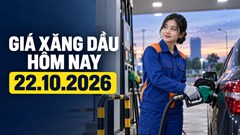 Giá xăng dầu hôm nay 22.10.2026: Chờ kỳ điều hành 15h chiều nay