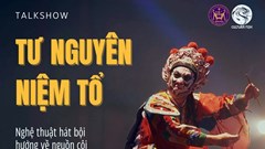 Talk show “Tư nguyên niệm Tổ”: Trò chuyện và thưởng thức Hát bội