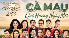 “Vầng trăng cổ nhạc” lần thứ 263 tôn vinh văn hóa, con người vùng đất Cà Mau