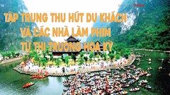 Tập trung thu hút du khách và các nhà làm phim từ thị trường Hoa Kỳ