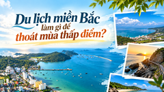 Du lịch miền Bắc làm gì để thoát mùa thấp điểm?