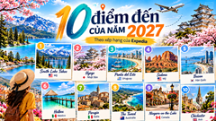 10 điểm đến của năm 2027, theo xếp hạng của Expedia 