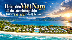 Điểm đến Việt Nam đã đủ sức chống chịu trước “cú sốc” du lịch mới?