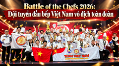Battle of the Chefs 2026: Đội tuyển đầu bếp Việt Nam vô địch toàn đoàn