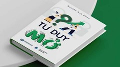 “Tư duy mở” trở thành cuốn sách “gối đầu giường” của thế hệ mới