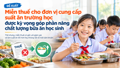 Đề xuất miễn thuế suất ăn trường học và bài toán chất lượng