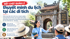 Siết chặt quản lý thuyết minh du lịch tại các di tích