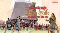 (Emagazine) Bài cuối - Làm giàu hơn bản sắc văn hóa các dân tộc