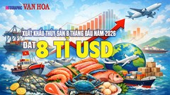 8 tỉ USD sau 8 tháng: Trung Quốc - Hồng Kông kéo xuất khẩu thủy sản tăng tốc