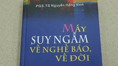 Nhà báo Hồng Vinh: Vài phác thảo từ mấy suy ngẫm về nghề báo, về đời