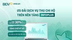 BIDV ưu đãi khách hàng sử dụng dịch vụ thu chi hộ trên nền tảng InfoPlus