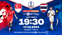 Nhận định trận đấu Singapore vs Thái Lan, 19h30 ngày 17.12: Voi chiến giật vé bán kết