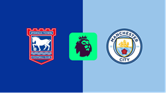 Nhận định trận đấu Ipswich vs Manchester City, 23h30 ngày 19.1: Tìm lại niềm vui