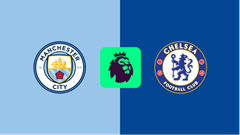 Nhận định trận đấu Manchester City vs Chelsea, 0h30 ngày 26.1: Cờ đến tay The Blues