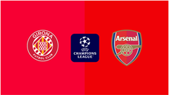 Nhận định trận đấu Girona vs Arsenal, 3h00 ngày 30.1: Pháo thủ không dễ thắng