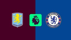 Nhận định trận đấu Aston Villa vs Chelsea, 0h30 ngày 23.2: Khó phân thắng bại