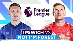 Nhận định trận đấu Ipswich vs Nottingham, 22h00 ngày 15.3: Khách lấy 3 điểm