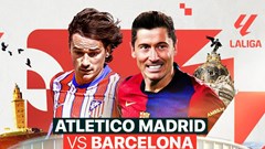 Nhận định trận đấu Atletico Madrid vs Barcelona, 3h00 ngày 17.3: Đại chiến đỉnh bảng