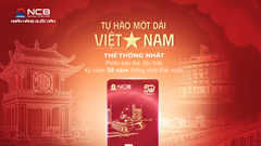 NCB ra mắt thẻ Visa phiên bản giới hạn, chào mừng 50 năm thống nhất Đất nước