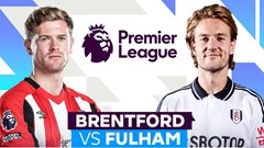 Nhận định trận đấu Brentford vs Fulham, 21h00 ngày 18.5: Mật ngọt cho chủ nhà