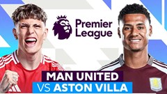 Nhận định trận đấu Man United vs Aston Villa, 22h00 ngày 25.5: Cú bứt tốc muộn màng tại Nhà hát buồn