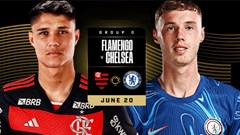 Nhận định trận đấu Flamengo vs Chelsea, 1h00 ngày 21.6: Gieo sầu cho cố nhân