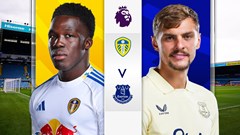 Nhận định trận đấu Leeds vs Everton, 2h00 ngày 19.8: Tân binh có vốn