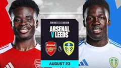 Nhận định trận đấu Arsenal vs Leeds, 23h30 ngày 23.8: Vững vàng trên đường đua