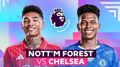 Nhận định trận đấu Nottingham vs Chelsea, 18h30 ngày 18.10: Hành quân trong bão chấn thương