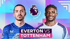 Nhận định trận đấu Everton vs Tottenham, 23h30 ngày 26.10: Đến vùng đất dữ