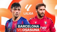 Nhận định trận đấu Barcelona vs Osasuna, 0h30 ngày 14.12: Cơ hội củng cố ngôi đầu