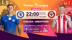 Link xem trực tiếp Chelsea vs Brentford, 22h00 ngày 17.1, vòng 22 Ngoại hạng Anh