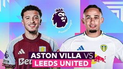 Nhận định trận đấu Aston Villa vs Leeds, 22h00 ngày 21.2: Đối thủ yêu thích