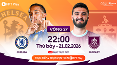 Link xem trực tiếp Chelsea vs Burnley, 22h00 ngày 21.2, vòng 27 Ngoại hạng Anh