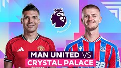 Nhận định trận đấu Man United vs Crystal Palace, 21h00 ngày 1.3: Nối dài những ngày vui