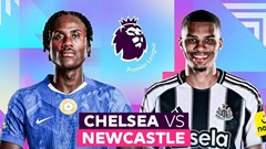 Nhận định trận đấu Chelsea vs Newcastle, 0h30 ngày 15.3: Cú hích cho màn tái đấu PSG