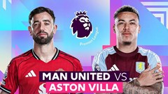 Nhận định trận đấu Man United vs Aston Villa, 21h00 ngày 15.3: Mở hội ở Old Trafford