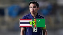 Nhận định trận đấu Thái Lan vs Turkmenistan, 19h30 ngày 31.3: Voi chiến giữa lằn ranh sinh tử