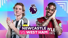 Nhận định trận đấu Newcastle vs West Ham, 23h30 ngày 17.5: Nhiệm vụ phải thắng