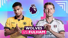 Nhận định trận đấu Wolves vs Fulham, 21h00 ngày 17.5: Thời cơ không thể bỏ lỡ