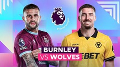 Nhận định trận đấu Burnley vs Wolves, 22h00 ngày 24.5: Trốn chạy vị trí đội sổ