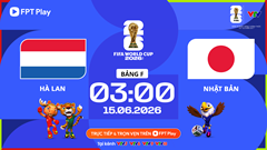 Link xem trực tiếp Hà Lan vs Nhật Bản, 3h00 ngày 15.6 - bảng F World Cup 2026