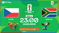 Link xem trực tiếp CH Czech vs Nam Phi, 23h00 ngày 18.6 - bảng A World Cup 2026